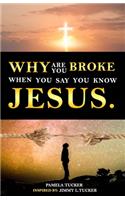 Why Are You Broke When You Say You Know Jesus