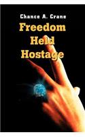 Freedom Held Hostage: (English)