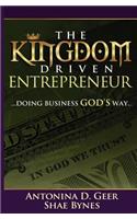 The Kingdom Driven Entrepreneur: Doing Business God's Way
