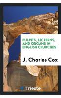 Pulpits, Lecterns, and Organs in English Churches