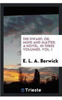 The Dwarf; Or, Mind and Matter, by E.L.A. Berwick