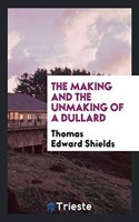 Making and the Unmaking of a Dullard