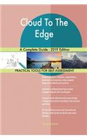 Cloud To The Edge A Complete Guide - 2019 Edition