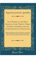 Acts Passed at the First Session of the Thirty-Third General Assembly for the Commonwealth of Kentucky: Begun and Held in the Town of Frankfort, on Monday the First Day of November, in the Year of Our Lord 1824, and of the Commonwealth the Thirty-T