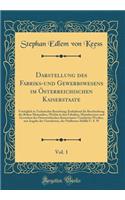 Darstellung des Fabriks-und Gewerbswesens im Österreichischen Kaiserstaate, Vol. 1: Vorzüglich in Technischer Beziehung; Enthaltend die Beschreibung der Rohen Materialien, Welche in den Fabriken, Manufacturen und Gerweben des Österreichischen Kaise