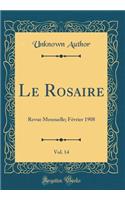 Le Rosaire, Vol. 14: Revue Mensuelle; Février 1908 (Classic Reprint)