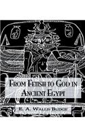 From Fetish To God Ancient Egypt