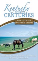KENTUCKY THROUGH THE CENTURIES:  A COLLECTION OF DOCUMENTS AND ESSAYS