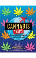 Cannabis Trips: A Global Guide That Leaves No Turn Unstoned