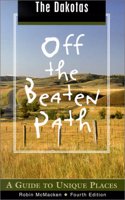 The Dakotas Off the Beaten Path: A Guide to Unique Places(4 Off the Beaten Path Dakotas)