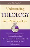 Understanding Theology in 15 Minutes a Day