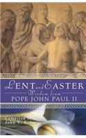 Lent and Easter Wisdom from Pope John Paul II: Daily Scripture and Prayers Together With John Paul 2 Own Words(Lent & Easter Wisdom)