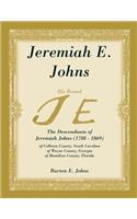 Jeremiah E. Johns: The Descendants of Jeremiah Johns (1788-1869), of Colleton County, South Carolina, of Wayne County, Georgia, and of Hamilton County, Florida.