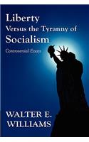 Liberty Versus the Tyranny of Socialism