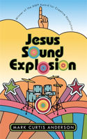 Jesus Sound Explosion: (The Sue William Silverman Prize for Creative Nonfiction)