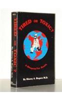 Tired or Toxic