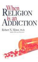 When Religion Is an Addiction