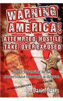 Warning America! Attempted Hostile Take Over Exposed