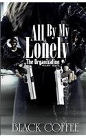 All By My Lonely-THE ORGANIZATION part one