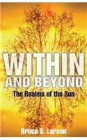 Within and Beyond: The Realms of the Sun