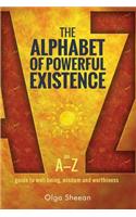 Alphabet of Powerful Existence