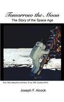 Tomorrow the Moon: The Story of the Space Age