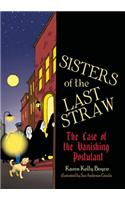 The Sisters of the Last Straw: The Case of the Vanishing Novice: The Case of the Vanishing Postulant