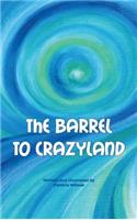 The barrel to crazyland