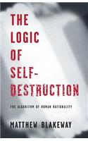 Logic of Self-Destruction: The Algorithm of Human Rationality