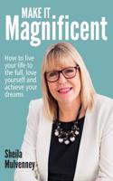 Make It Magnificent