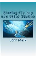 Closing the Gap and Other Stories