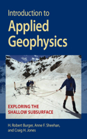 Introduction to Applied Geophysics: Exploring the Shallow Subsurface