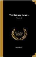 The Railway News ...; Volume 62