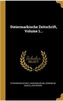 Steiermarkische Zeitschrift, Volume 1...