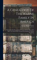 A Genealogy Of The Warne Family In America: Principally The Descendants Of Thomas Warne, Born 1652, Died 1722, One Of The Twenty-four Proprietors Of East New Jersey