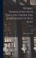 Works. Translated Into English Under the Editorship of W.D. Ross; Volume 2