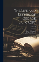 Life and Letters of George Bancroft; Volume 3