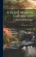 Year's Work in Garden and Greenhouse