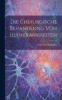 Die Chirurgische Behandlung Von Hirnkrankheiten