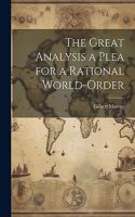 Great Analysis a Plea for a Rational World-Order