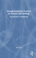 Intergenerational Practice in Schools and Settings: An Educator's Handbook