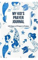 My Kid's Prayer Journal: 120 Days of Prayer and Praise Prayer Journal for Boys Prayer Journal Children