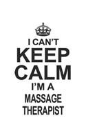 I Can't Keep Calm I'm A Massage Therapist: Notebook: Special Massage Therapist Notebook, Journal Gift, Diary, Doodle Gift or Notebook 6 x 9 Compact Size- 109 Blank Lined Pages