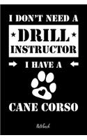 I don't need a Drill Instructor I have a Cane Corso Notebook: Für Cane Corso Hundebesitzer Tagebuch für Cane Corso Welpen & Hundeschule Notizen, Fortschritte & Termine zum Hundetraining 120 Seiten in 6x9', Punk