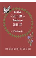 Die Beste Zeit Um Dankbar Zu Sein Ist Immer: A5 Notizbuch kariert Geschenk für Erwachsene Dankbarkeitstagebuch Achtsamkeit Tagebuch Journal