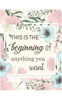 This Is The Beginning Of Anything You Want