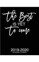 The Best Is Yet To Come 2019-2020 Academic Planner