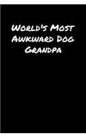 World's Most Awkward Dog Grandpa