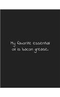 My Favorite Essential Oil Is Bacon Grease