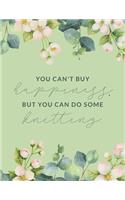 You Can't Buy Happiness But You Can Do Some Knitting